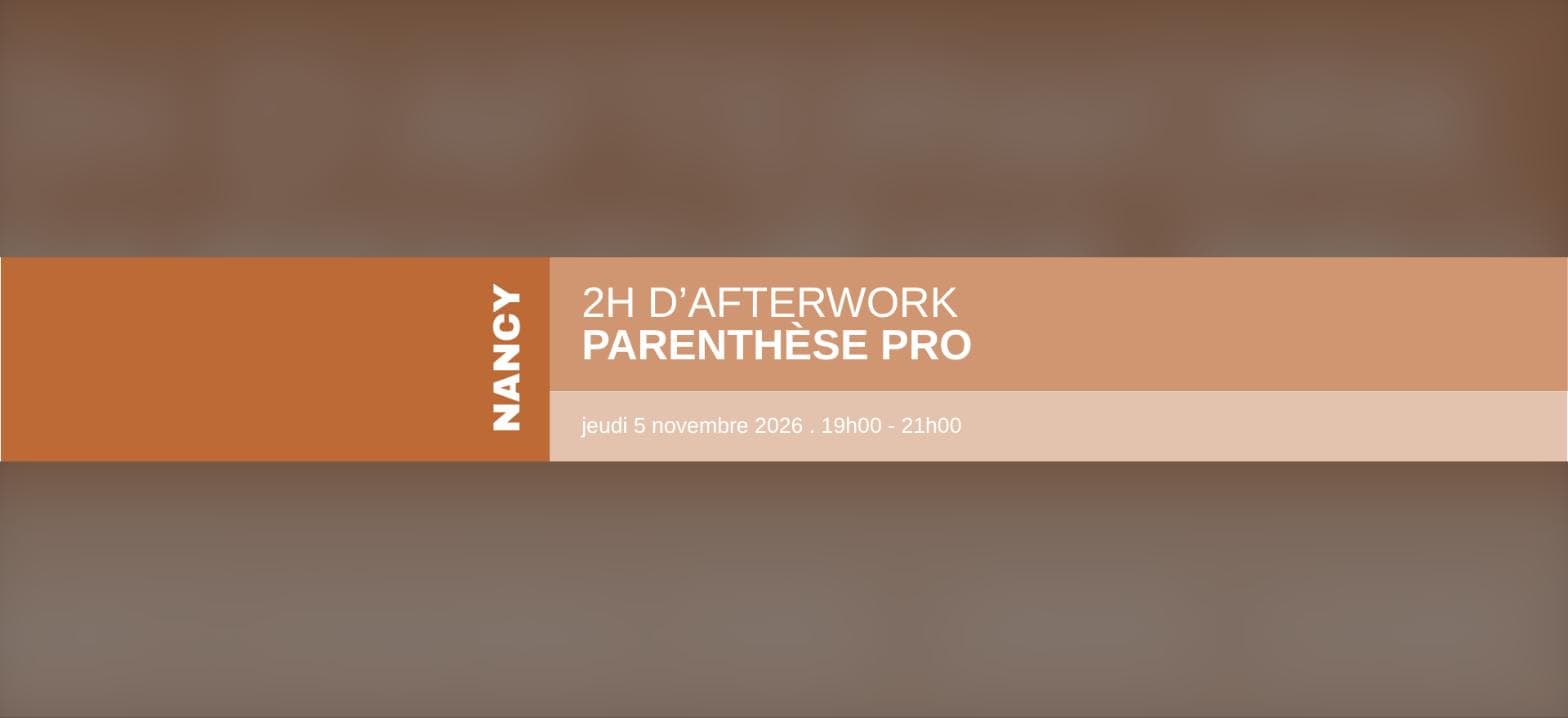Afterwork réseau Parenthèse Pro — Femmes entrepreneures à Nancy